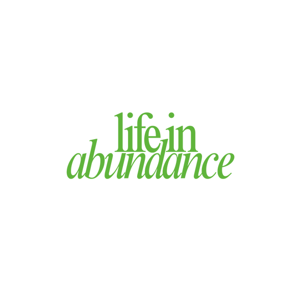 LIFE IN ABUNDANCE